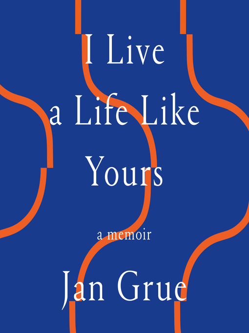 Title details for I Live a Life Like Yours by Jan Grue - Available